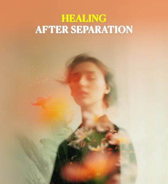 Healing After Separation: A Love Letter to the Woman Picking Up Her Pieces