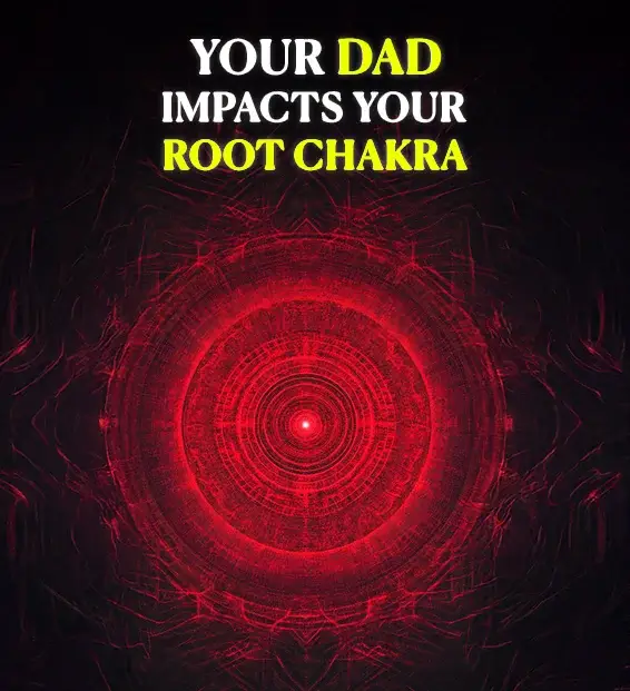 Your Dad Impacts Your Root Chakra