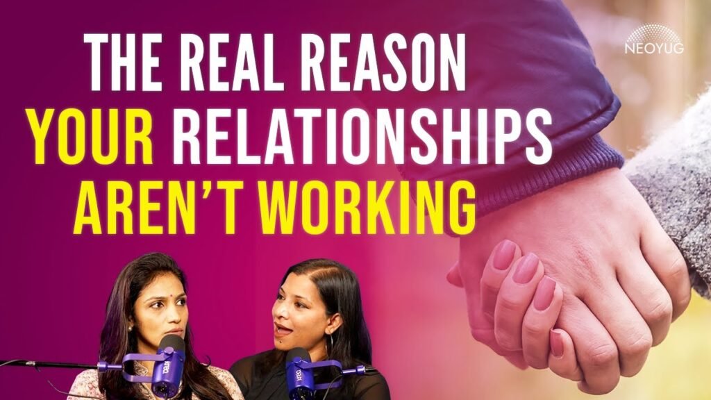 The Real Reason Your Relationships Aren’t Working ft. Kavyal Sedani