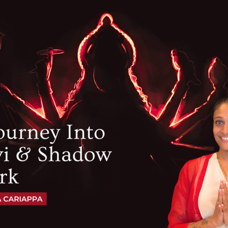A Journey Into Devi & Shadow Work