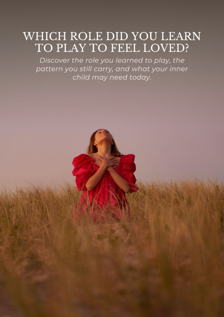 Which Role Did You Learn to Play to Feel Loved?