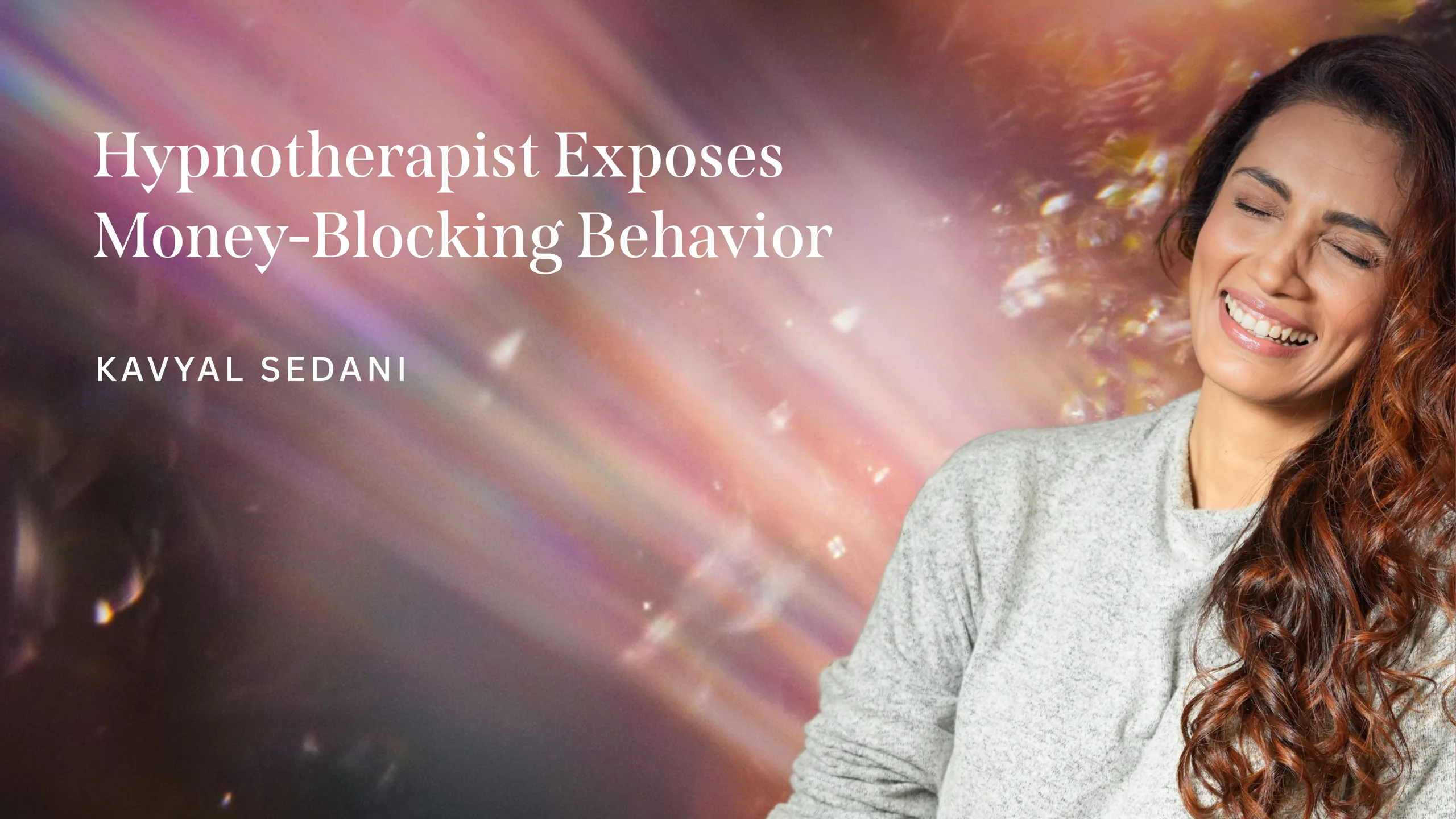 Hypnotherapist Exposes Money-Blocking Behavior